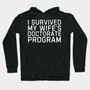 I Survived My Wife's Doctorate Program Funny PHD Graduation Gift Hoodie